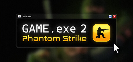GAME.exe 2 - Phantom Strike