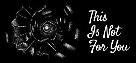 This Is Not For You — Steam header