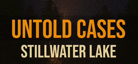 Untold Cases - Stillwater Lake