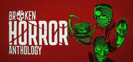 Broken Horror Anthology — Steam header