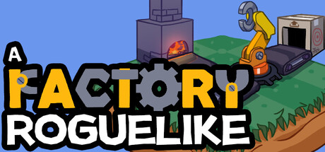 A Factory Roguelike