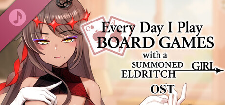  Everyday I play board games with a summoned eldritch girl - OST