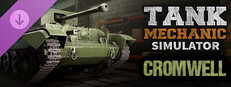 Tank Mechanic Simulator - Cromwell Mk.IV DLC