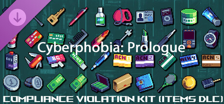 Cyberphobia: Prologue - Compliance Violation Kit (Items DLC)