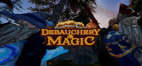 Debauchery & Magic