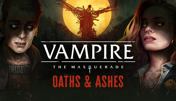 Vampire: The Masquerade - Oaths & Ashes on Steam