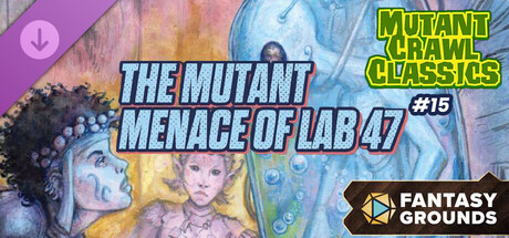 Fantasy Grounds - Mutant Crawl Classics #15: The Mutant Menace of Lab 47