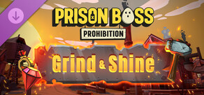 Prison Boss Prohibition - Grind and Shine
