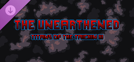 The Unearthened - Titans of the Taichin XI