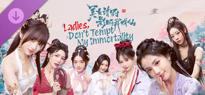 Ladies, Don’t Tempt My Immortality - 2K DLC