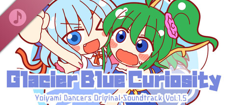 Glacier-Blue Curiosity: Yoiyami Dancers Original Soundtrack Vol.1.5