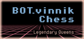BOT.vinnik Chess: Legendary Queens
