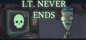 I.T. Never Ends