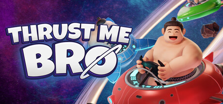 Thrust Me Bro
