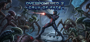 Overpowered 2 - Crux of Fate