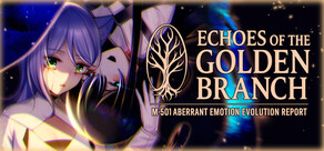 ECHOES OF THE GOLDEN BRANCH - M-501 Aberrant Emotion Evolution Report