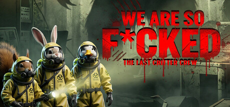 We Are So F*cked: The Last Critter Crew