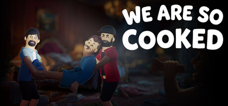 We Are So Cooked — Steam header