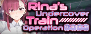 Rina's Undercover Train Operation