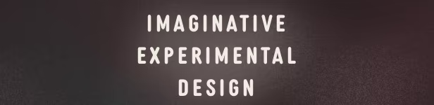 imaginative experimental design