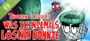 Trushybin & Removin: Was ich niemals löschen konnte Demo