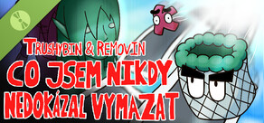 Trushybin & Removin: Co jsem nikdy nedokázal vymazat Demo