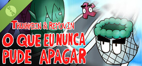 Trushybin & Removin: O que eu nunca pude apagar Demo