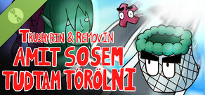 Trushybin & Removin: Amit sosem tudtam törölni Demo