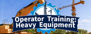 Operator Training：Heavy Equipment