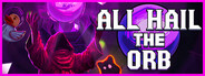 All Hail the Orb