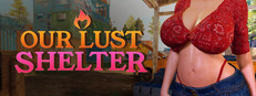 OUR LUST SHELTER