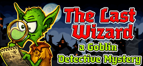 The Last Wizard - A Goblin Detective Mystery