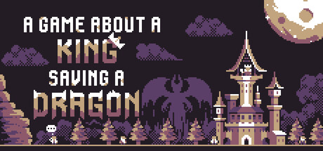 A Game About a King Saving a Dragon
