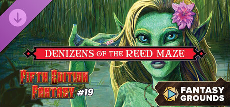 Fantasy Grounds - Fifth Edition Fantasy #19: Denizens of the Reed Maze