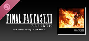 FINAL FANTASY VII REBIRTH Orchestral Arrangement Album
