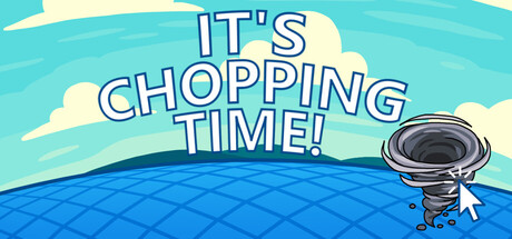 It's Chopping Time! — Steam header