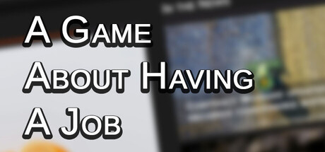 A Game About Having A Job