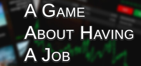 A Game About Having A Job