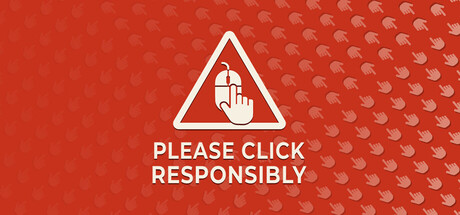 Please Click Responsibly — Steam header