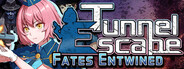 Tunnel Escape Fates Entwined