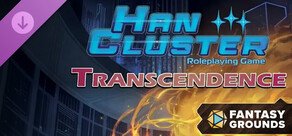 Fantasy Grounds - Han Cluster Roleplaying Game: Transcendence
