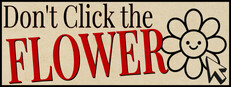 Don't Click The Flower