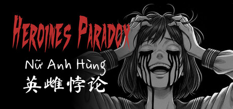 Heroines Paradox - 英雌悖论 - Nữ Anh Hùng