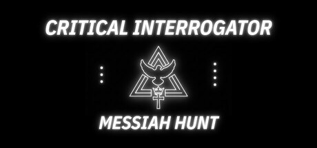 Critical Interrogator: Messiah Hunt