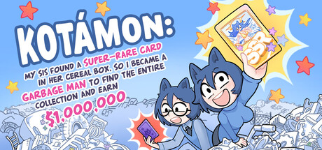 KOTAMON: My Sis Found A Super-Rare Card In Her Cereal Box, So I Became A Garbage Man To Find The Entire Collection And Earn $1,000,000 — Steam header