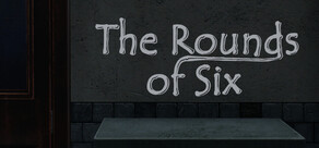 The Rounds of Six