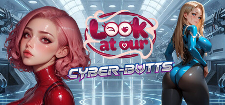 Look at our: Cyber-butts — Steam header