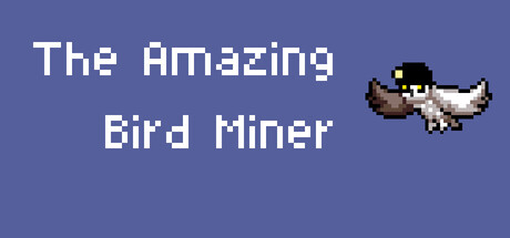The Amazing Bird Miner