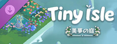 Tiny Isle - 美夢の庭