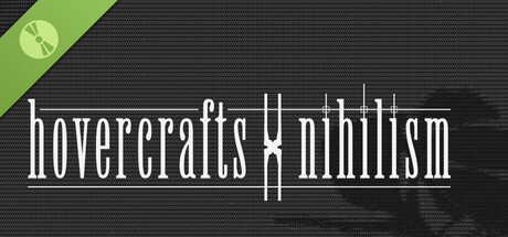 Hovercrafts x Nihilism Demo